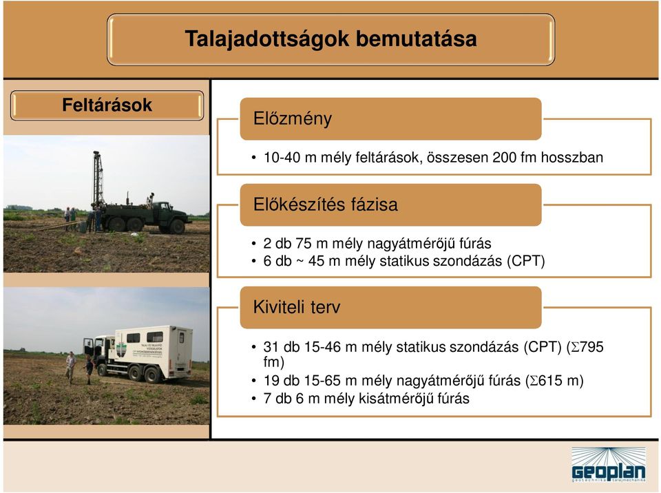 statikus szondázás (CPT) Kiviteli terv 31 db 15-46 m mély statikus szondázás (CPT)