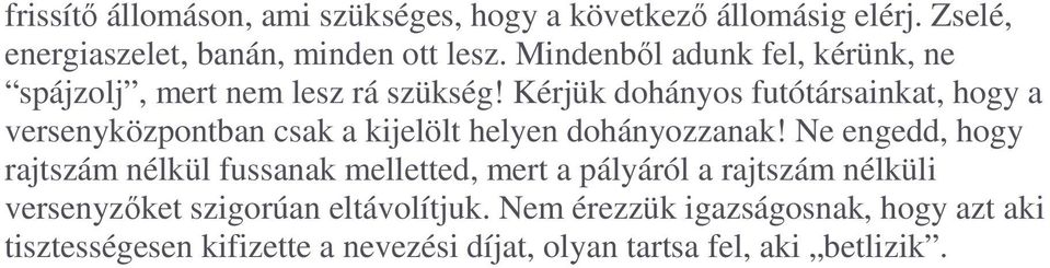 Kérjük dohányos futótársainkat, hogy a versenyközpontban csak a kijelölt helyen dohányozzanak!