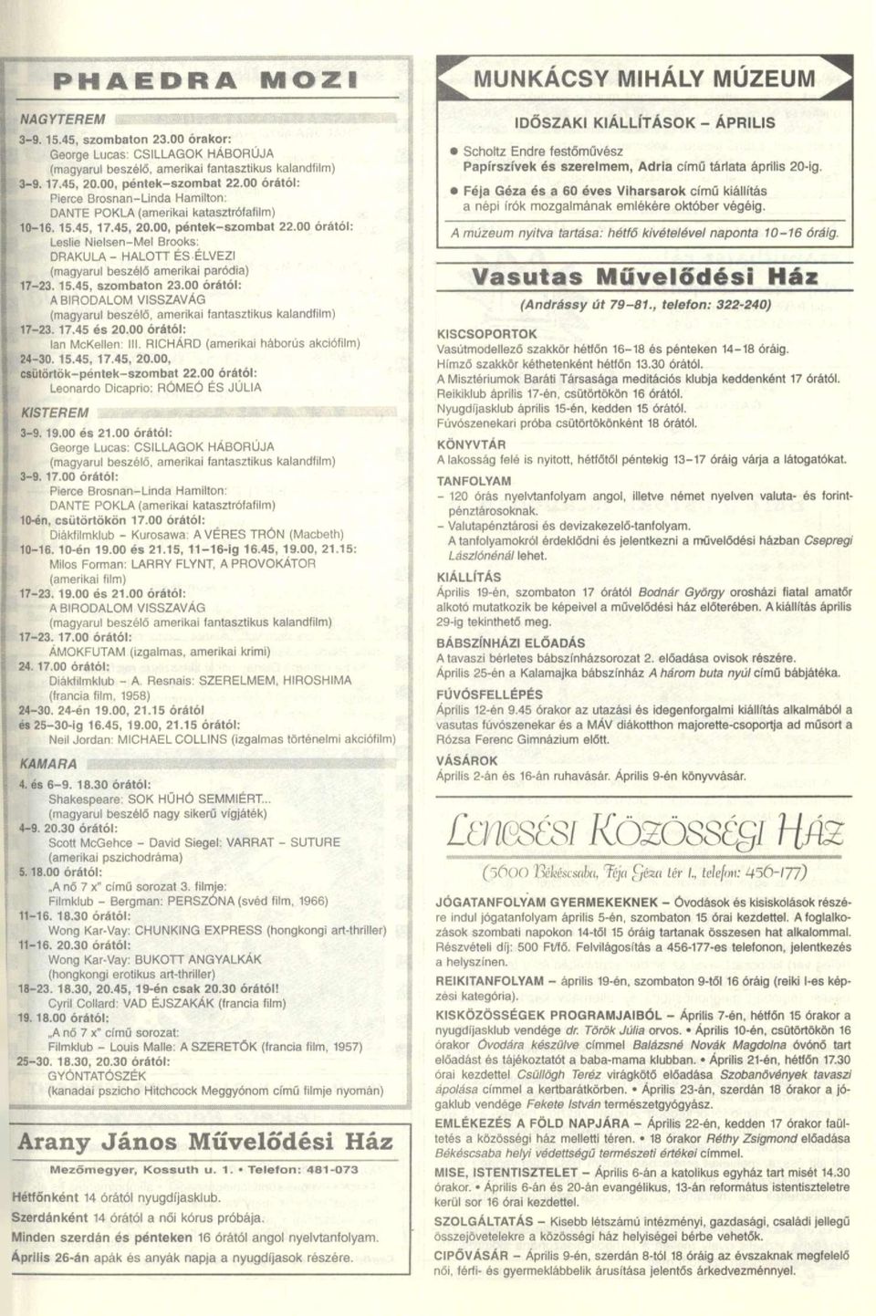 5.45, szombaton 23.00 órától: A BIRODALOM VISSZAVÁG (magyarul beszélő, amerikai fantasztikus kalandfilm) 7-23. 7.45 és 20.00 órától: lan McKellen: III. RICHÁRD (amerikai háborús akciófilm) 24-30. 5.