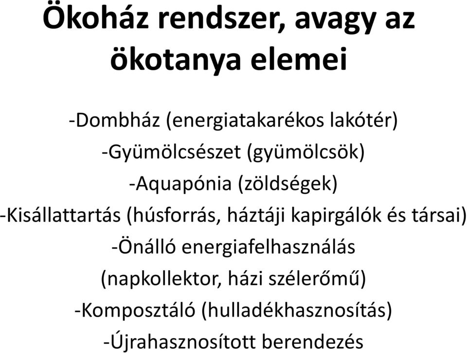 (húsforrás, háztáji kapirgálók és társai) -Önálló energiafelhasználás