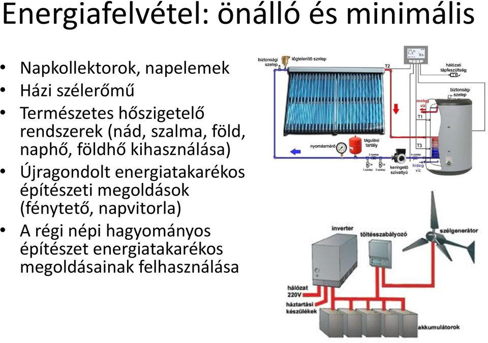 kihasználása) Újragondolt energiatakarékos építészeti megoldások (fénytető,