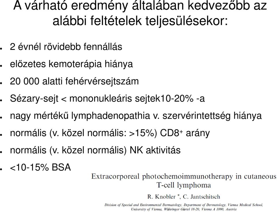 < mononukleáris sejtek10-20% -a nagy mértékű lymphadenopathia v.