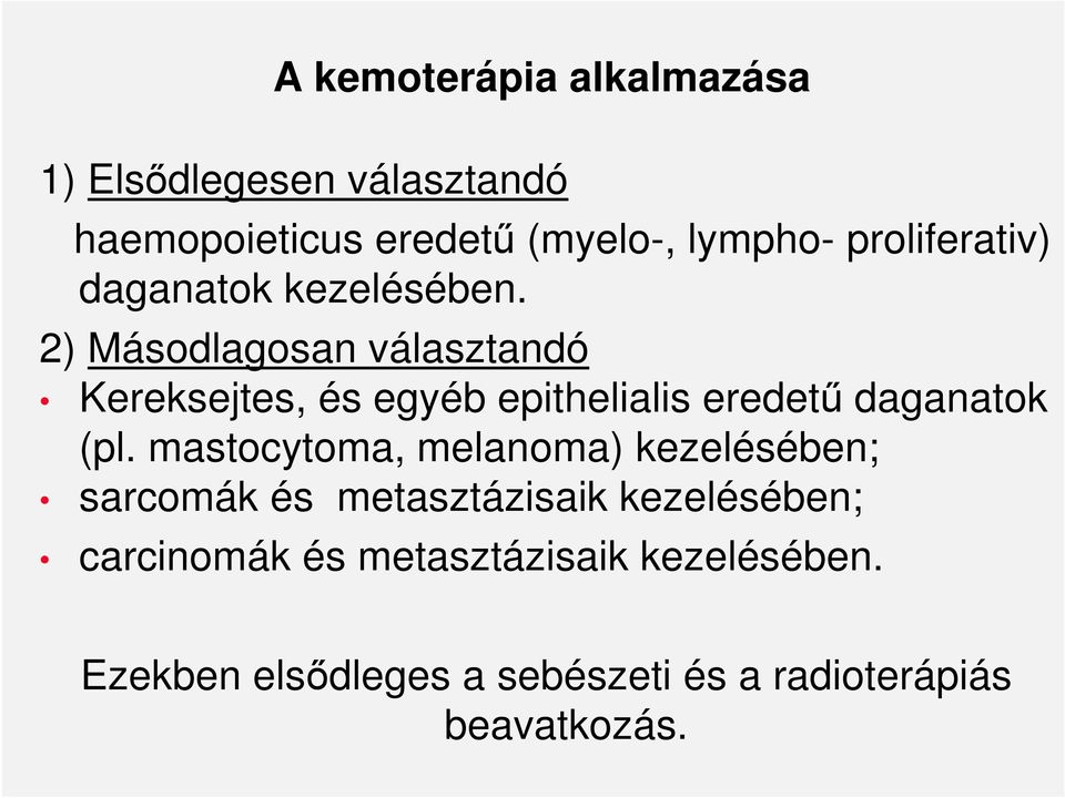 2) Másodlagosan választandó Kereksejtes, és egyéb epithelialis eredető daganatok (pl.