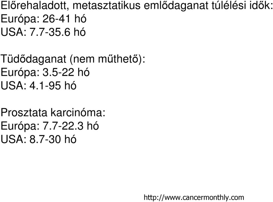 6 hó Tüdıdaganat (nem mőthetı): Európa: 3.5-22 hó USA: 4.