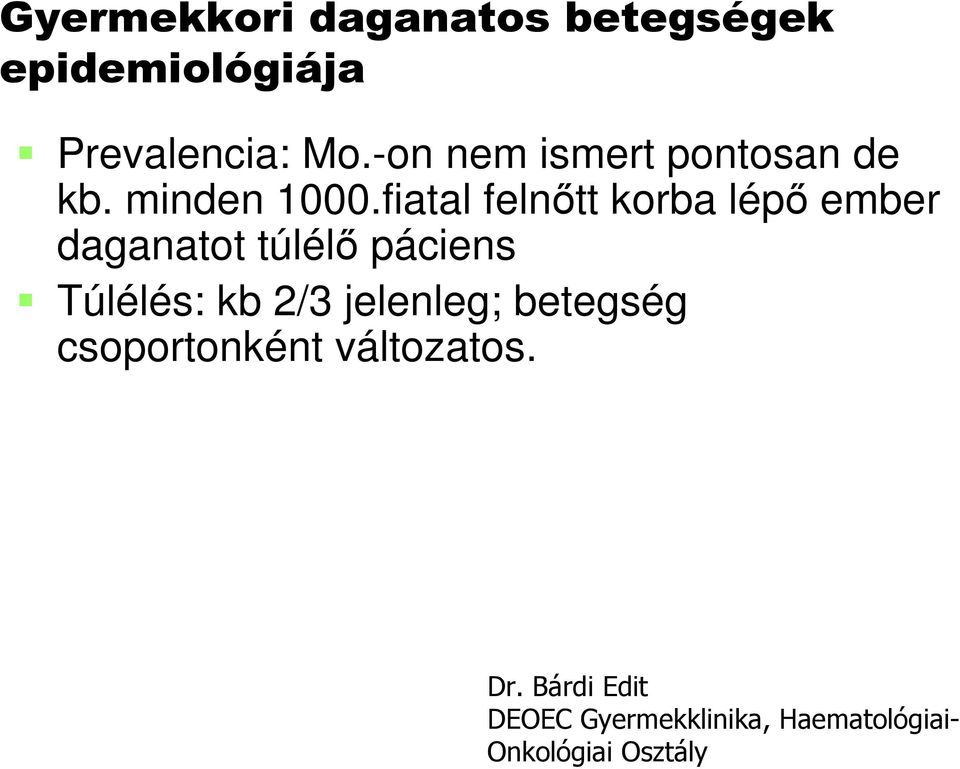 fiatal felnıtt korba lépı ember daganatot túlélı páciens Túlélés: kb 2/3