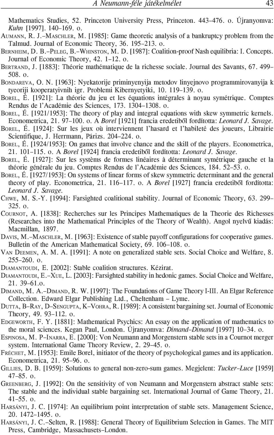 Concepts. Journal of Economic Theory, 42. 1 12. o. BERTRAND, J. [1883]: Théorie mathématique de la richesse sociale. Journal des Savants, 67. 499 508. o. BONDAREVA, O. N.