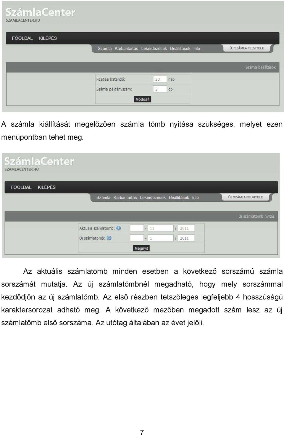 Az új számlatömbnél megadható, hogy mely sorszámmal kezdődjön az új számlatömb.