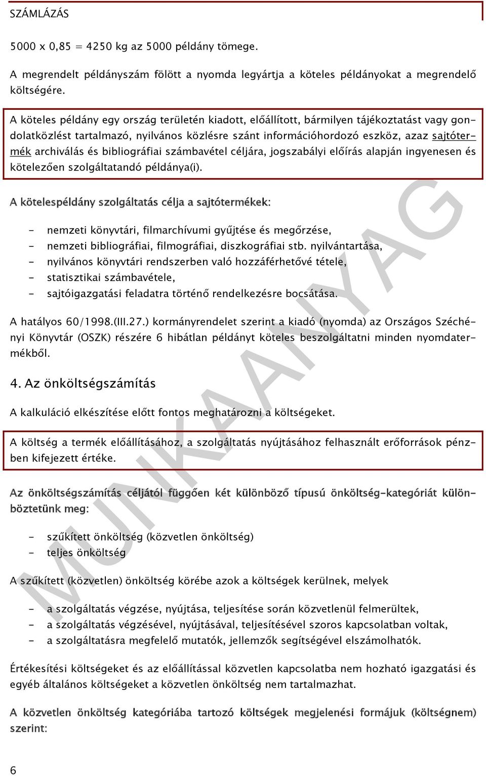 bibliográfiai számbavétel céljára, jogszabályi előírás alapján ingyenesen és kötelezően szolgáltatandó példánya(i).