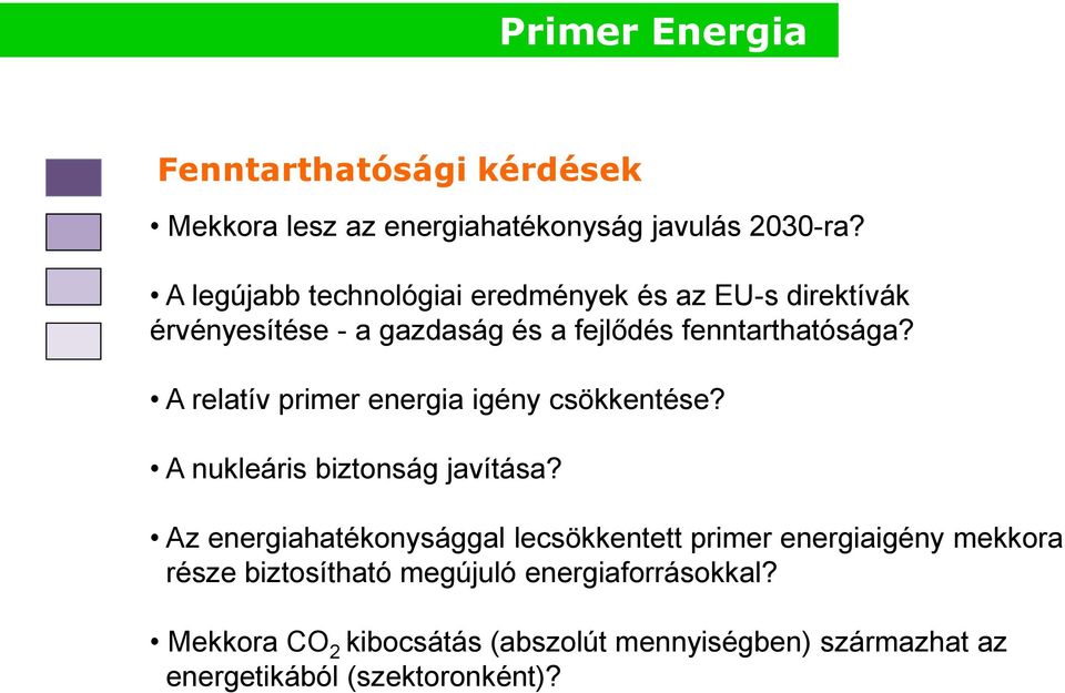 A relatív primer energia igény csökkentése? A nukleáris biztonság javítása?