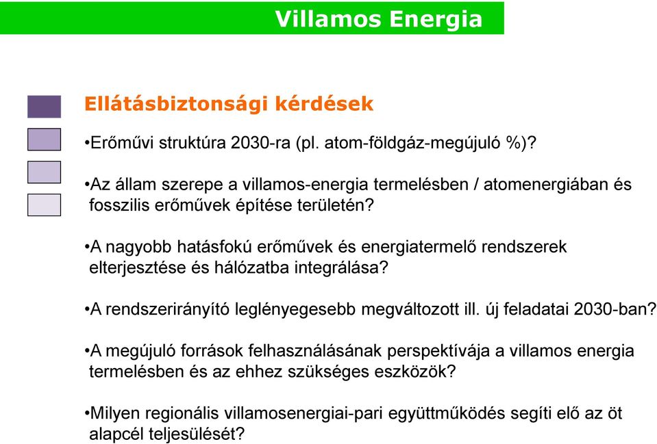 A nagyobb hatásfokú erőművek és energiatermelő rendszerek elterjesztése és hálózatba integrálása?