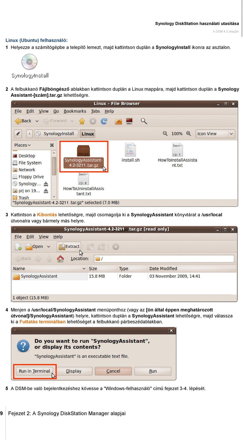 2-3211 3 Kattintson a Kibontás lehetőségre, majd csomagolja ki a SynologyAssistant könyvtárat a /usr/local útvonalra vagy bármely más helyre. 4.