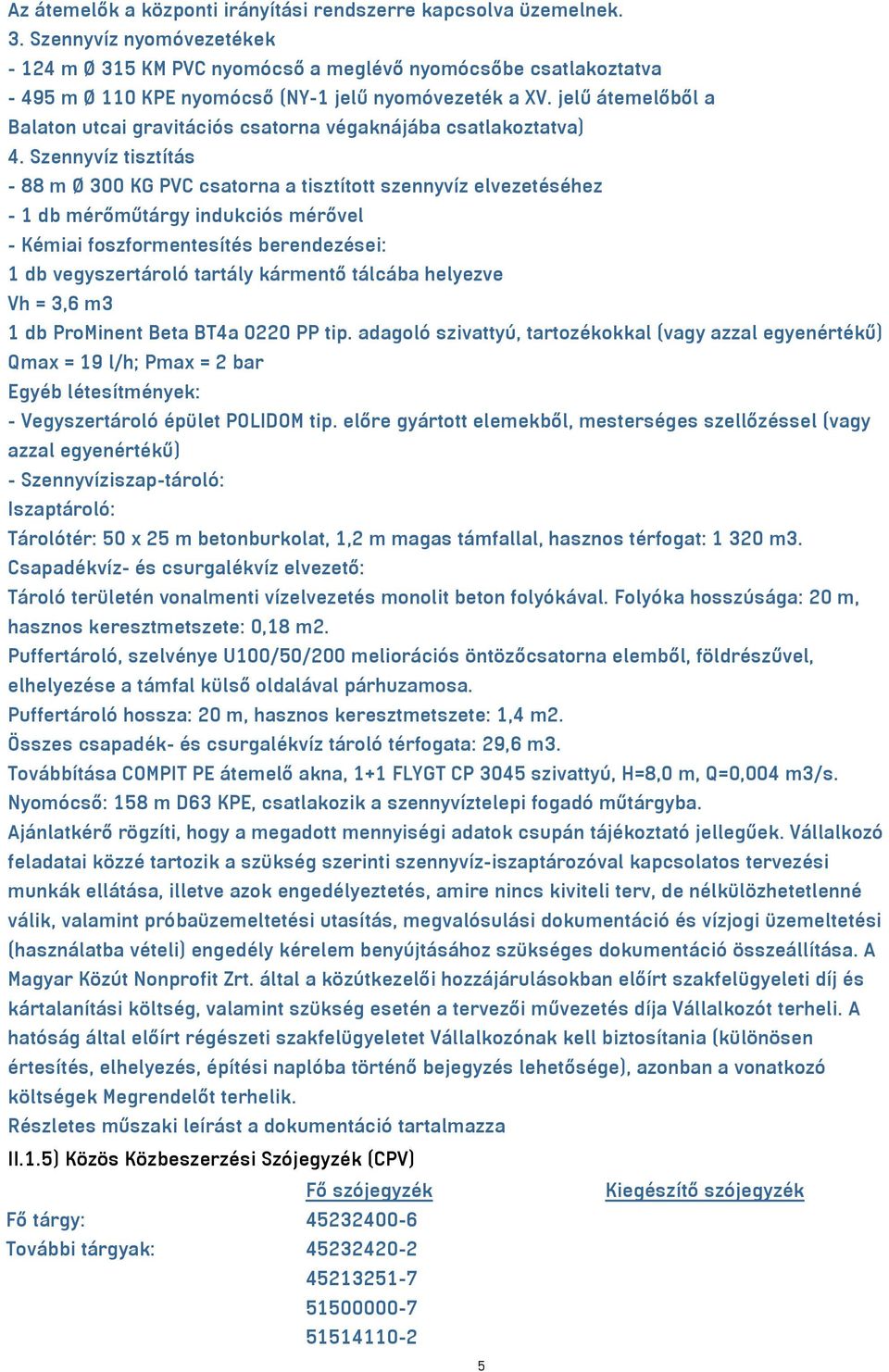 jelű átemelőből a Balaton utcai gravitációs csatorna végaknájába csatlakoztatva) 4.