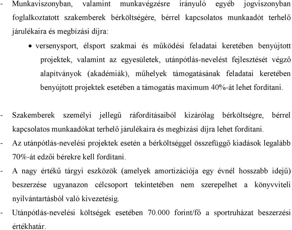 keretében benyújtott projektek esetében a támogatás maximum 40%-át lehet fordítani.