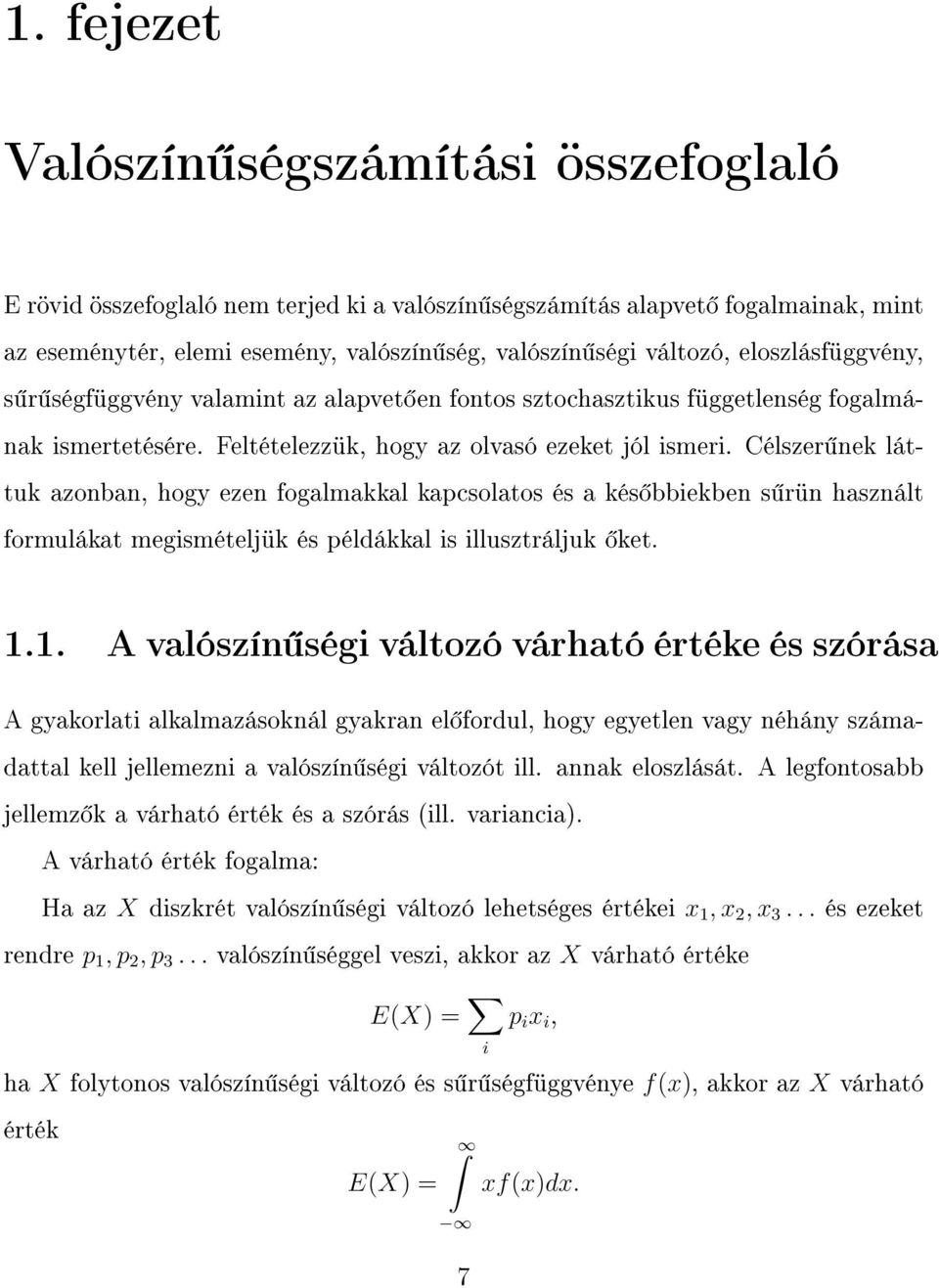 Célszer nek láttuk azonban, hogy ezen fogalmakkal kapcsolatos és a kés bbiekben s rün használt formulákat megismételjük és példákkal is illusztráljuk ket. 1.