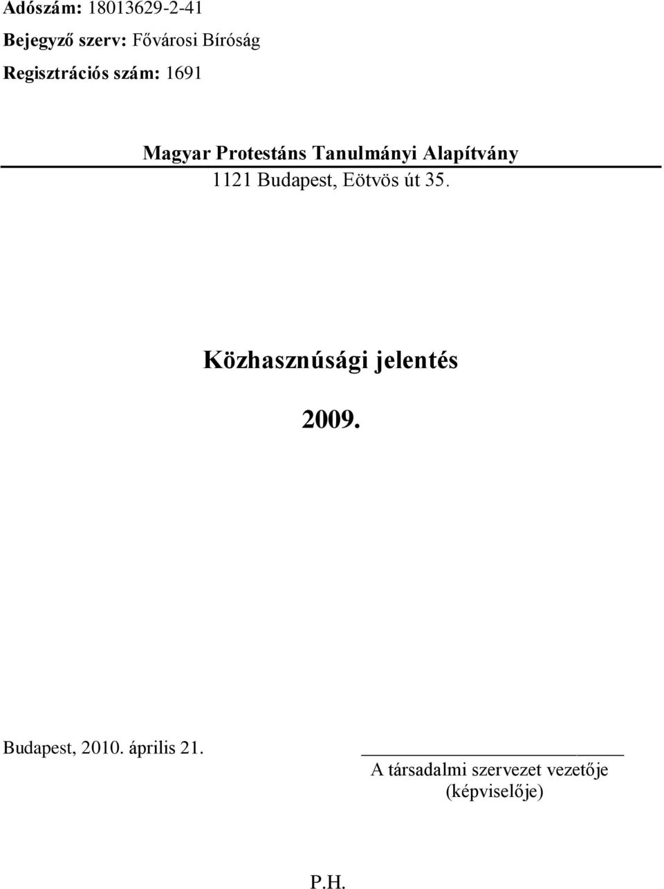 1121 Budapest, Eötvös út 35. Közhasznúsági jelentés 2009.