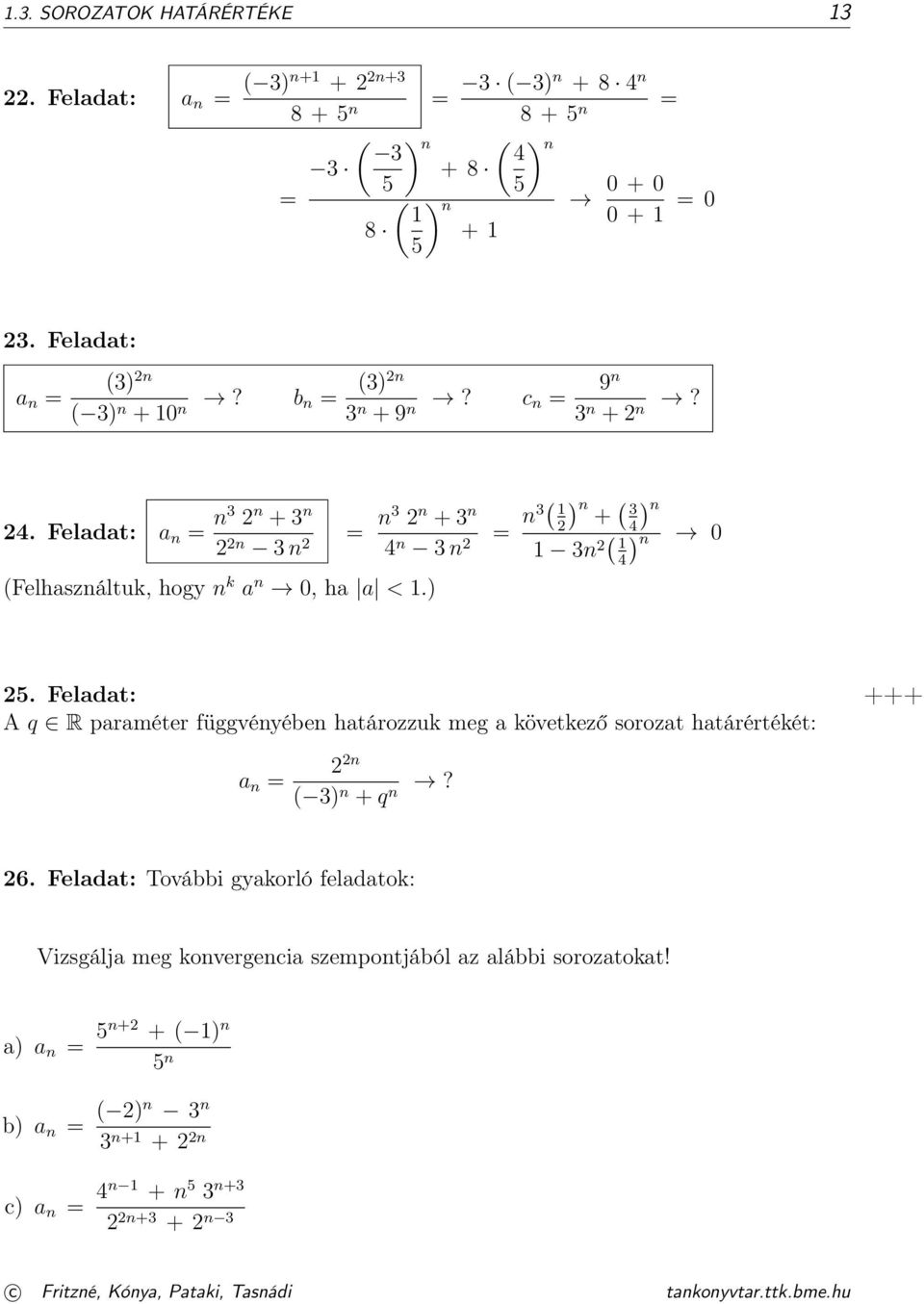 Feladat: a n = n3 n + 3 n = n3 n + 3 n ) n ( = n3 + 3 n 4) n 3 n 4 n 3 n 3n ( ) n 0 4 (Felhasználtuk, hogy n k a n 0, ha a <.) 5.