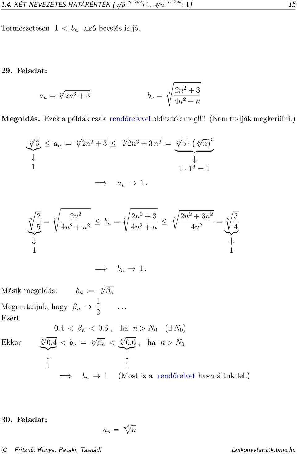 ) n 3 }{{} a n = n n 3 + 3 n n 3 + 3 n 3 = n 5 ( n n ) 3 } {{ } 3 = = a n. n }{{} 5 n = n 4n + n b n + 3 n n = n 4n + n + 3n n 4n = b n.