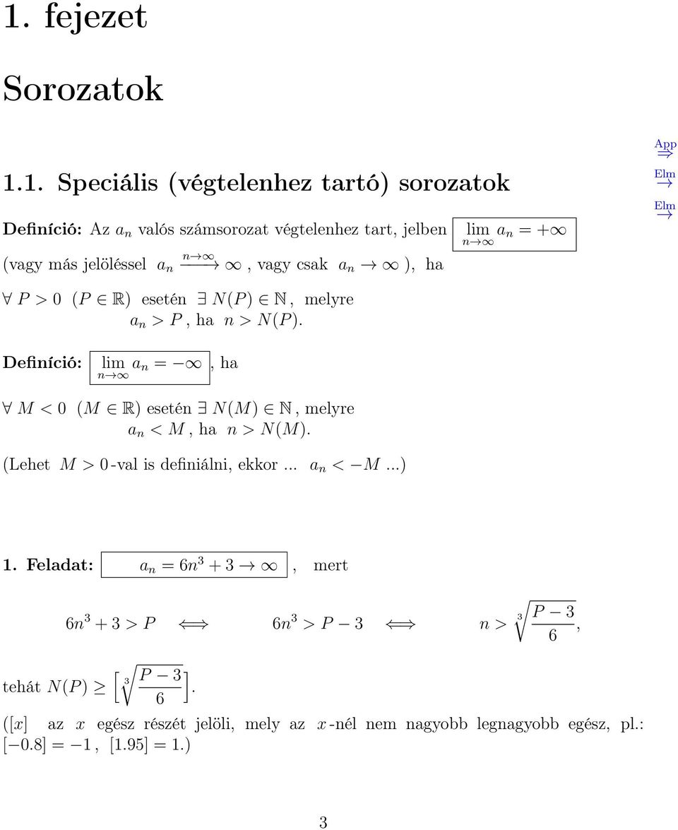 ), ha lim a n = + n App Elm Elm P > 0 (P R) esetén N(P ) N, melyre a n > P, ha n > N(P ).