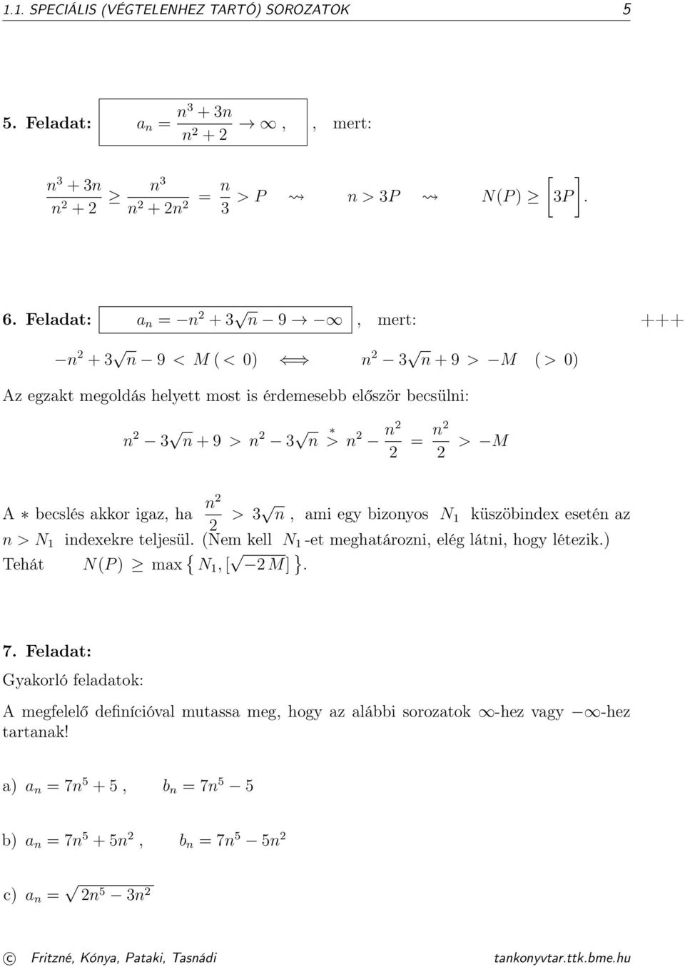 akkor igaz, ha > 3 n, ami egy bizonyos N küszöbindex esetén az n > N indexekre teljesül. (Nem kell N -et meghatározni, elég látni, hogy létezik.) Tehát N(P ) max { N, [ M] }. 7.