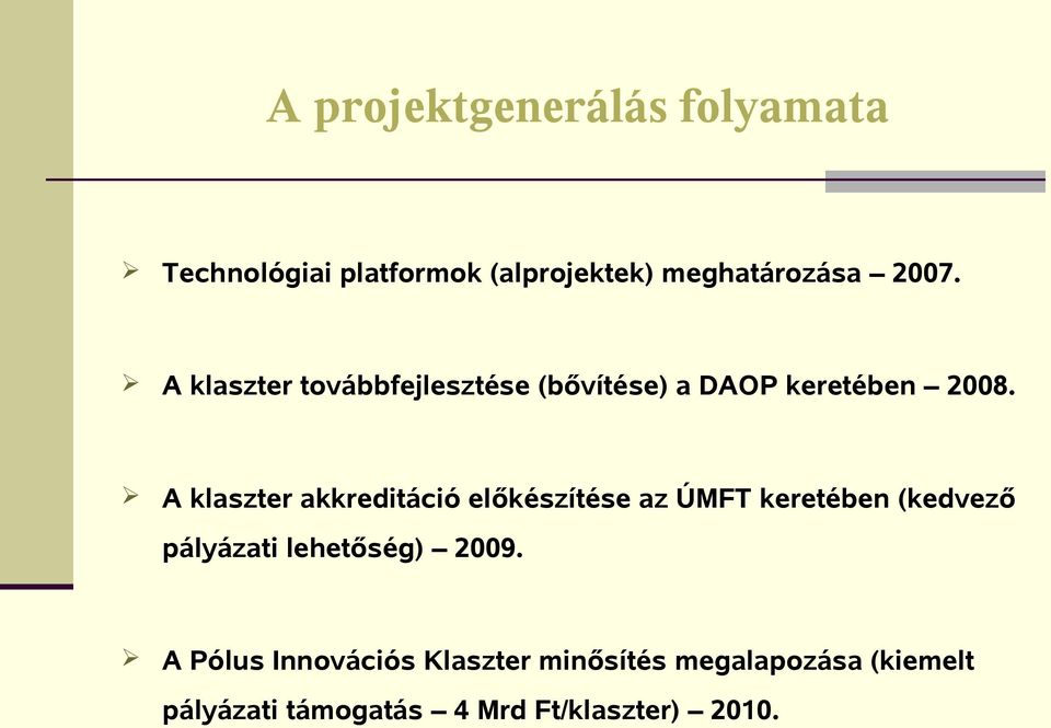 A klaszter akkreditáció előkészítése az ÚMFT keretében (kedvező pályázati lehetőség)