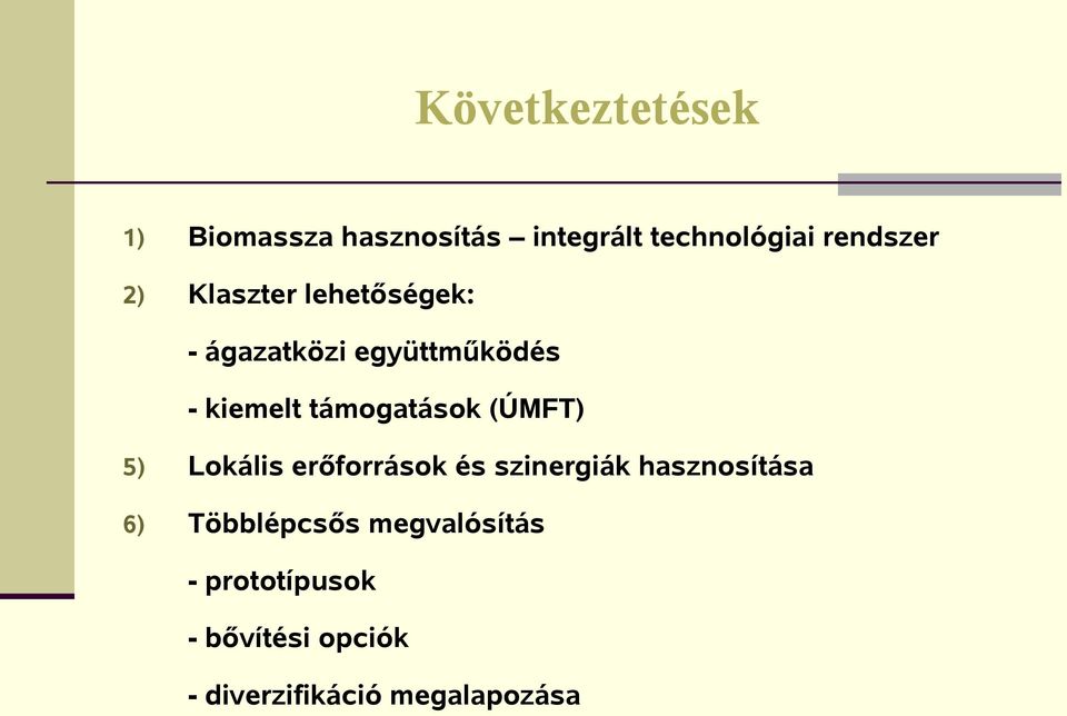 (ÚMFT) 5) Lokális erőforrások és szinergiák hasznosítása 6) Többlépcsős