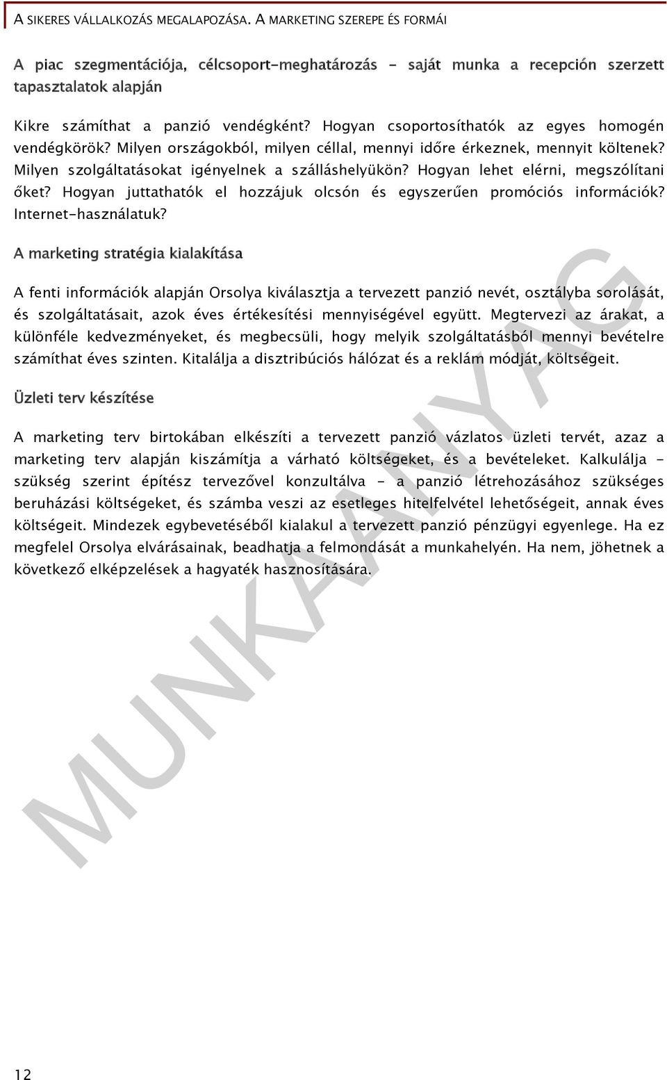 Hogyan juttathatók el hozzájuk olcsón és egyszerűen promóciós információk? Internet-használatuk?