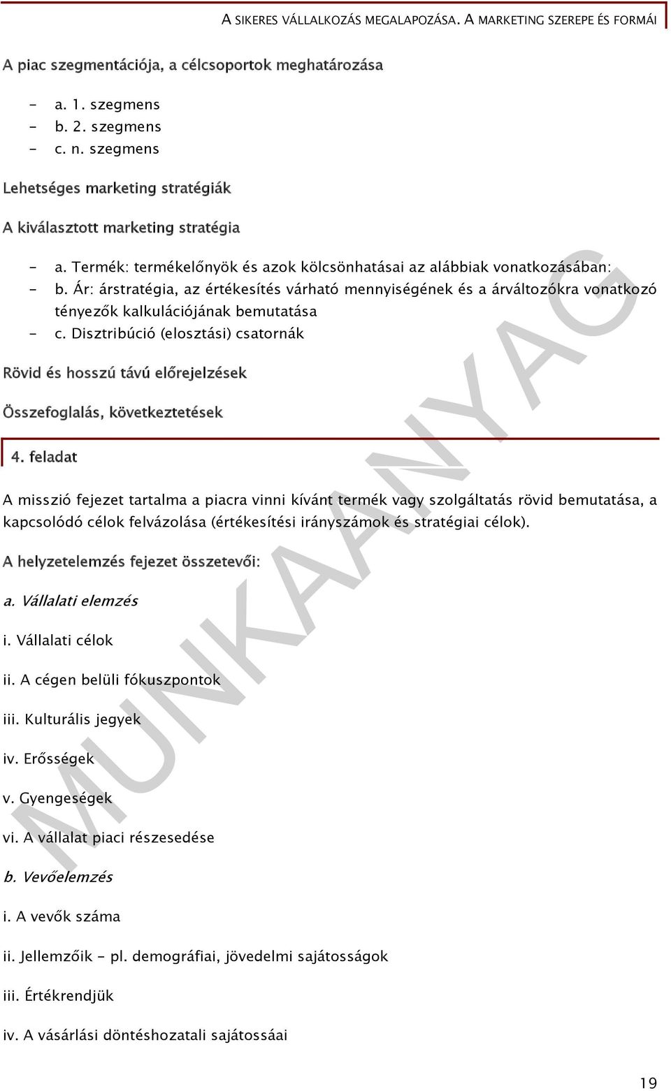 Disztribúció (elosztási) csatornák Rövid és hosszú távú előrejelzések Összefoglalás, következtetések 4.