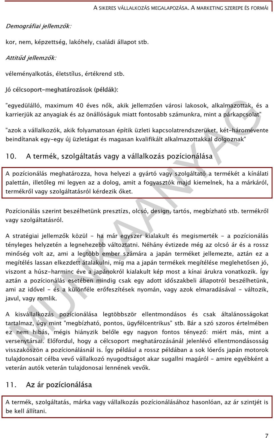 a párkapcsolat" "azok a vállalkozók, akik folyamatosan építik üzleti kapcsolatrendszerüket, két-háromévente beindítanak egy-egy új üzletágat és magasan kvalifikált alkalmazottakkal dolgoznak" 10.