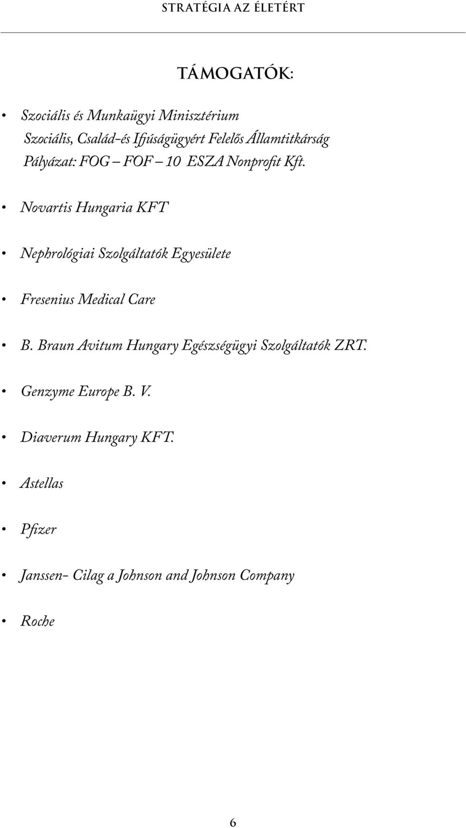 Novartis Hungaria KFT Nephrológiai Szolgáltatók Egyesülete Fresenius Medical Care B.