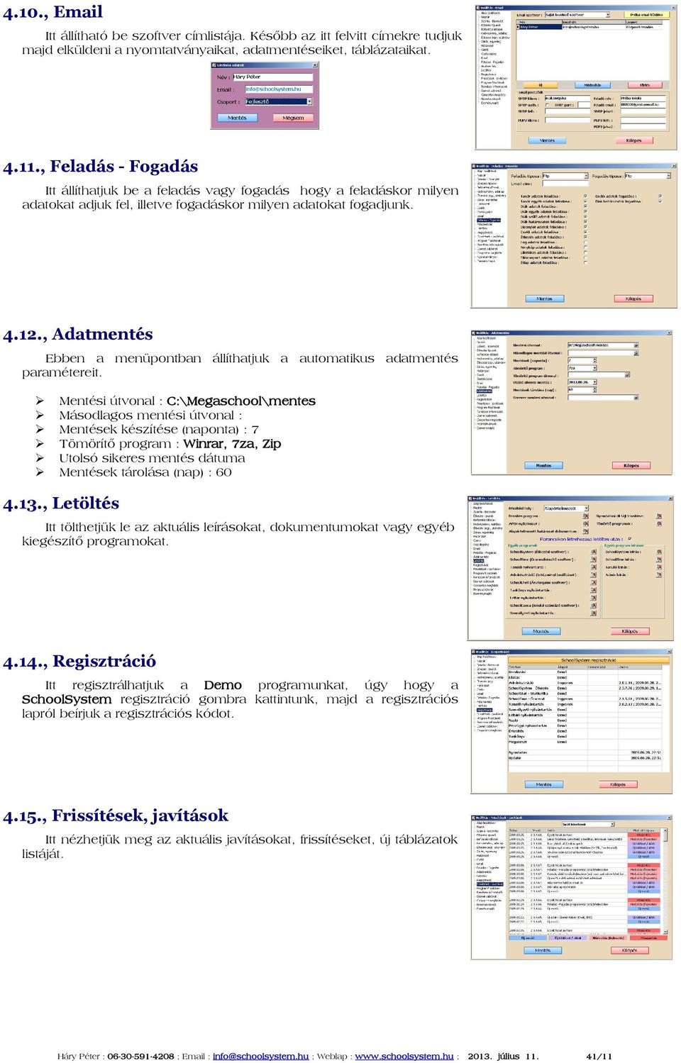 , Adatmentés Ebben a menüpontban állíthatjuk a automatikus adatmentés paramétereit.