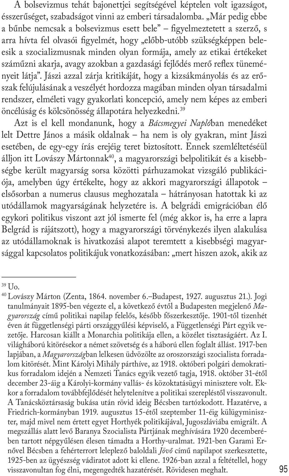 amely az etikai értékeket száműzni akarja, avagy azokban a gazdasági fejlődés merő reflex tüneményeit látja.