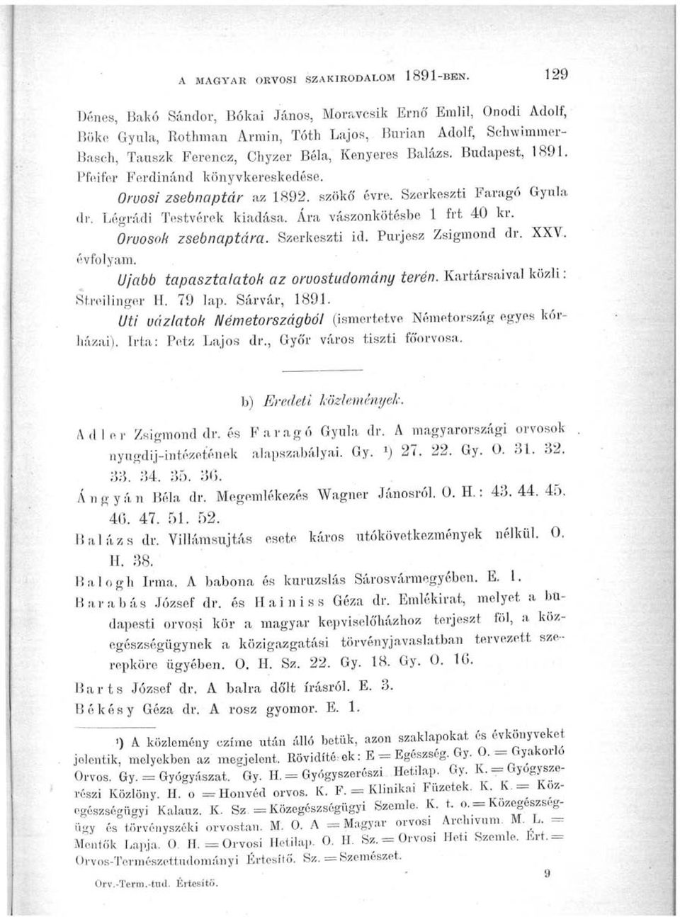 Budapest, 1891. Pfeifer Ferdinánd könyvkereskedése. Oruosi zsebnaptár az 1892. szokó' évre. Szerkeszti Faragó Gyula dr. Légrádi Testvérek kiadása. Ara vászonkötésbe 1 frt 40 fcr. Oruosok zsebnaptára.