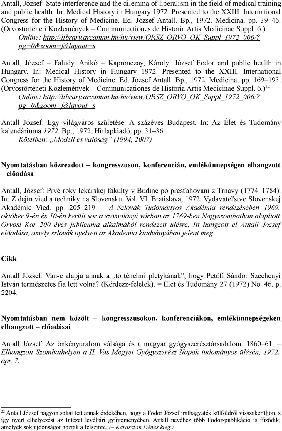 ) Online: http://library.arcanum.hu/hu/view/orsz_orvo_ok_suppl_1972_006/? pg=0&zoom=f&layout=s Antall, József Faludy, Anikó Kapronczay, Károly: József Fodor and public health in Hungary.