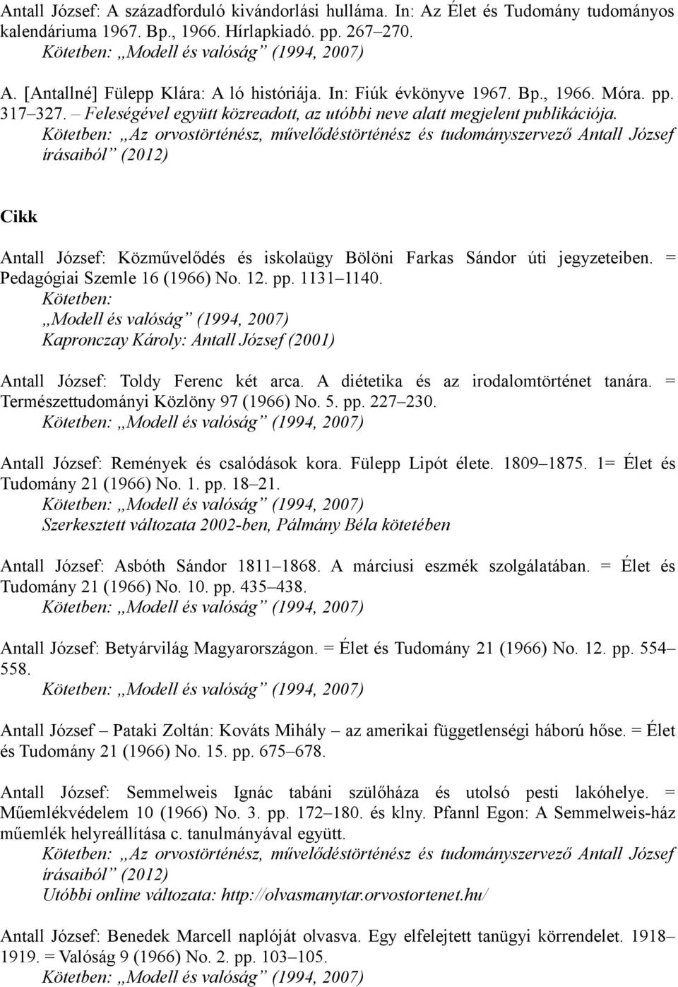 Antall József: Közművelődés és iskolaügy Bölöni Farkas Sándor úti jegyzeteiben. = Pedagógiai Szemle 16 (1966) No. 12. pp. 1131 1140.