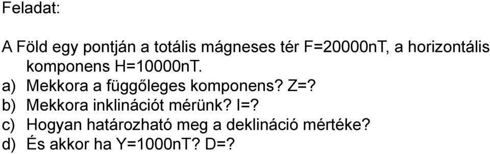 a) Mekkora a függőleges komponens? Z=?