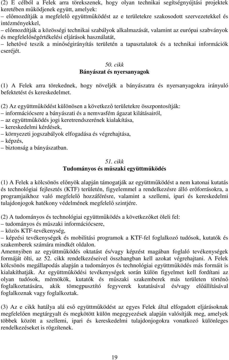 minıségirányítás területén a tapasztalatok és a technikai információk cseréjét. 50.