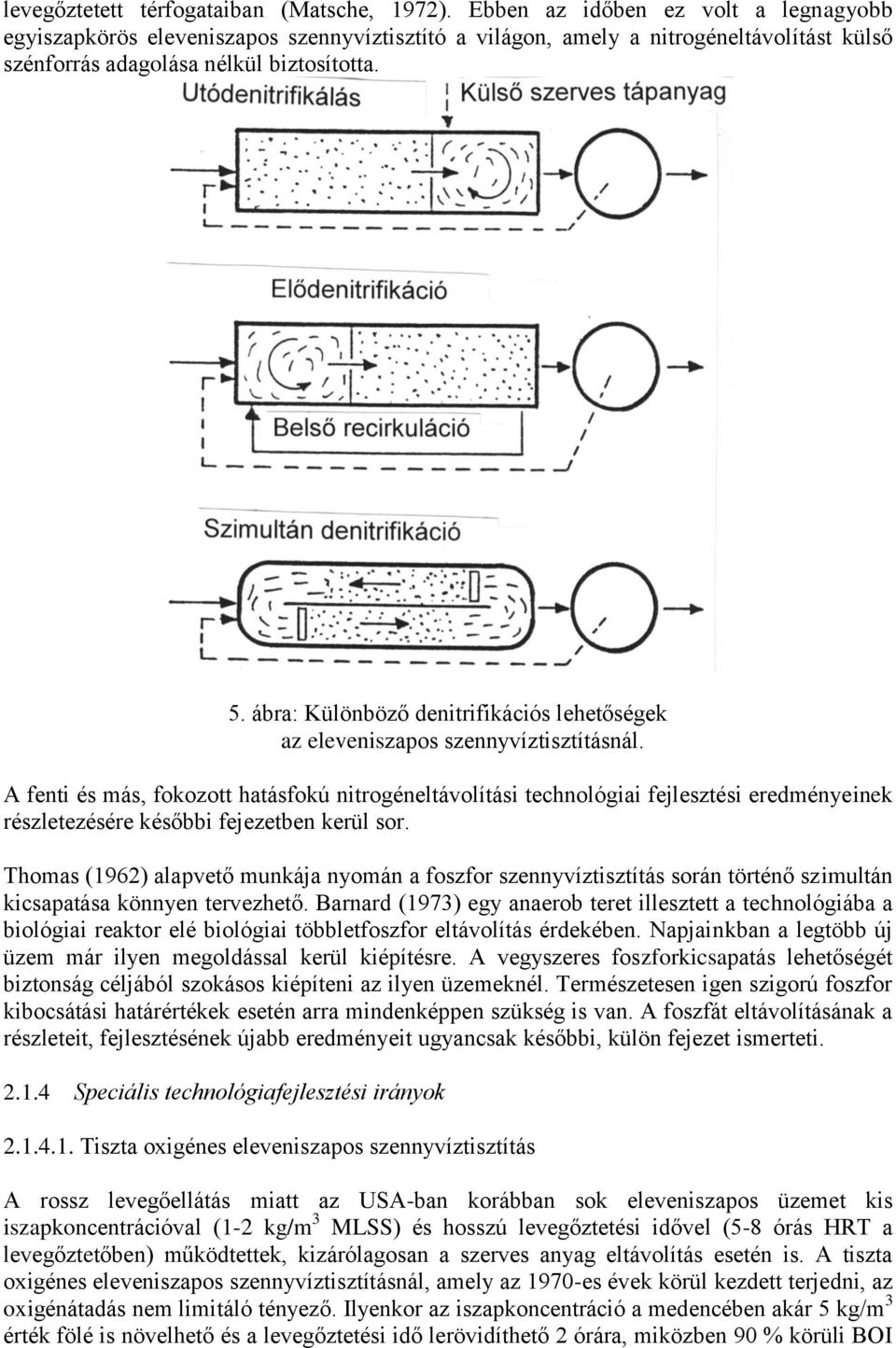 ábra: Különböző denitrifikációs lehetőségek az eleveniszapos szennyvíztisztításnál.