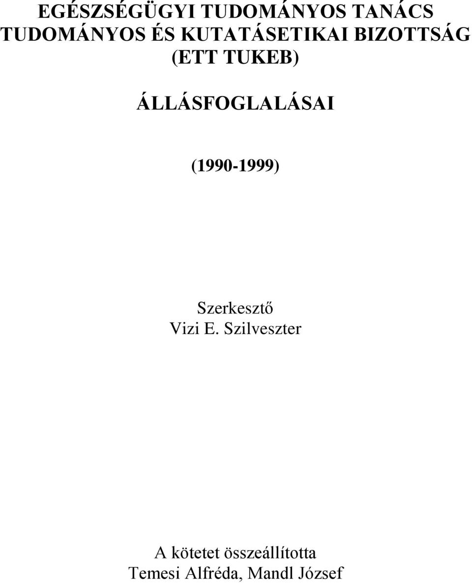 ÁLLÁSFOGLALÁSAI (1990-1999) Szerkesztő Vizi E.