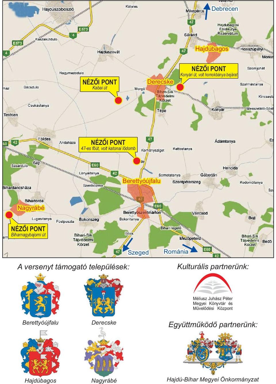 támogató települések: Szeged Románia Kulturális partnerünk: Berettyóújfalu Derecske Méliusz Juhász Péter