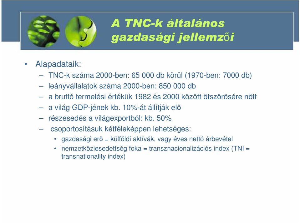 GDP-jének kb. 10%-át állítják elı részesedés a világexportból: kb.