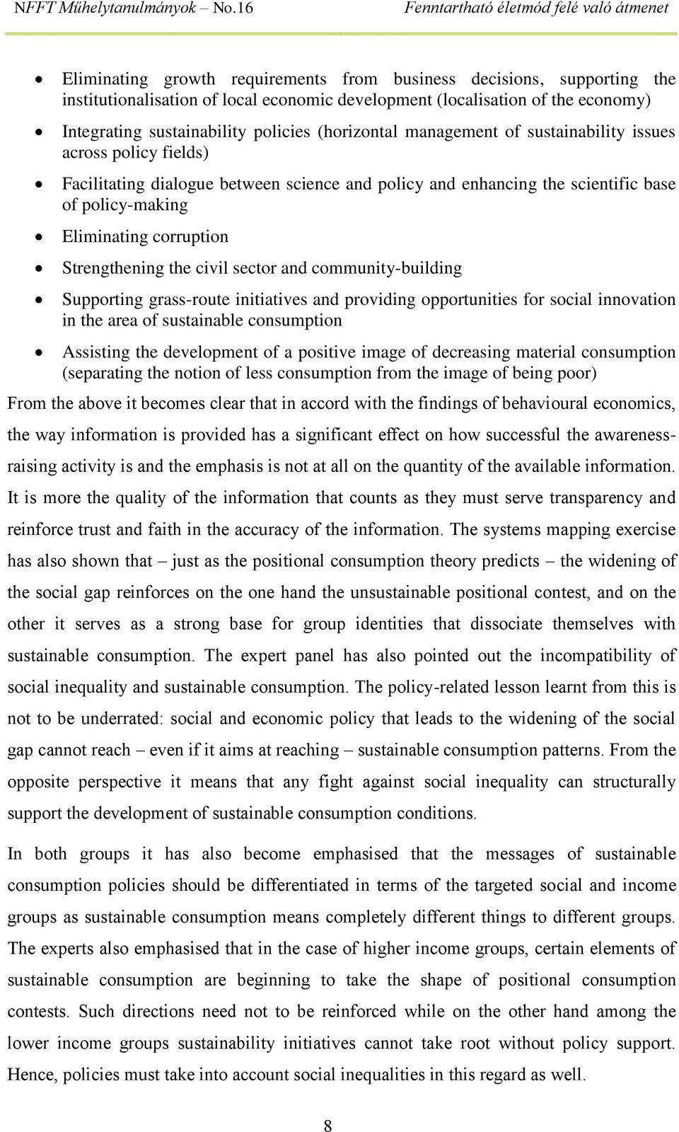 Strengthening the civil sector and community-building Supporting grass-route initiatives and providing opportunities for social innovation in the area of sustainable consumption Assisting the