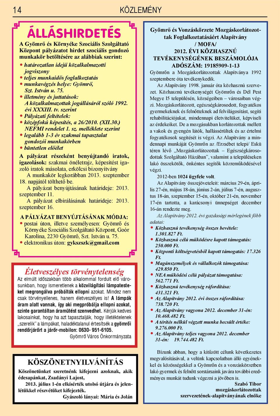 szerint Pályázati feltételek: középfokú képesítés, a 26/2010. (XII.30.) NEFMI rendelet 1. sz.