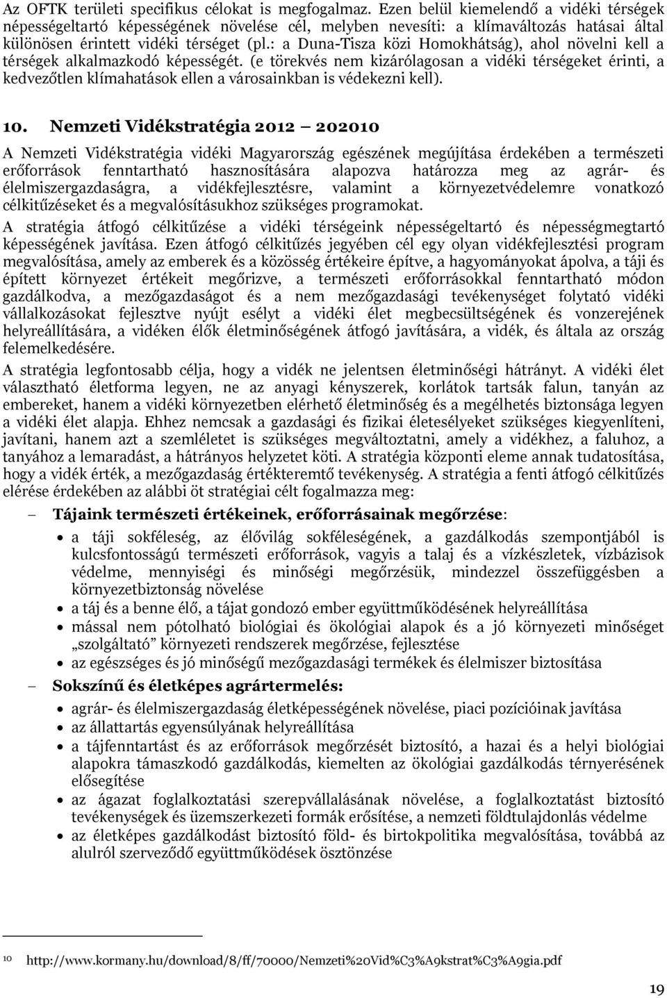 : a Duna-Tisza közi Homokhátság), ahol növelni kell a térségek alkalmazkodó képességét.