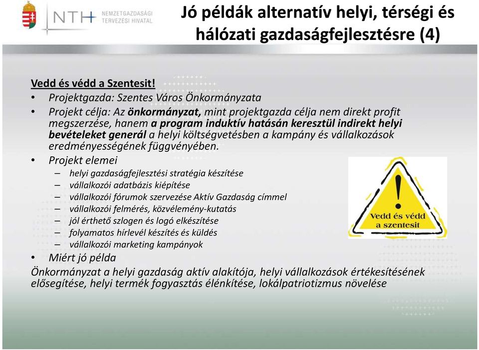 generála helyi költségvetésben a kampány és vállalkozások eredményességének függvényében.