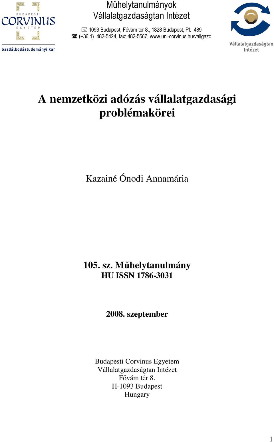 hu/vallgazd A nemzetközi adózás vállalatgazdasági problémakörei Kazainé Ónodi Annamária 105. sz.