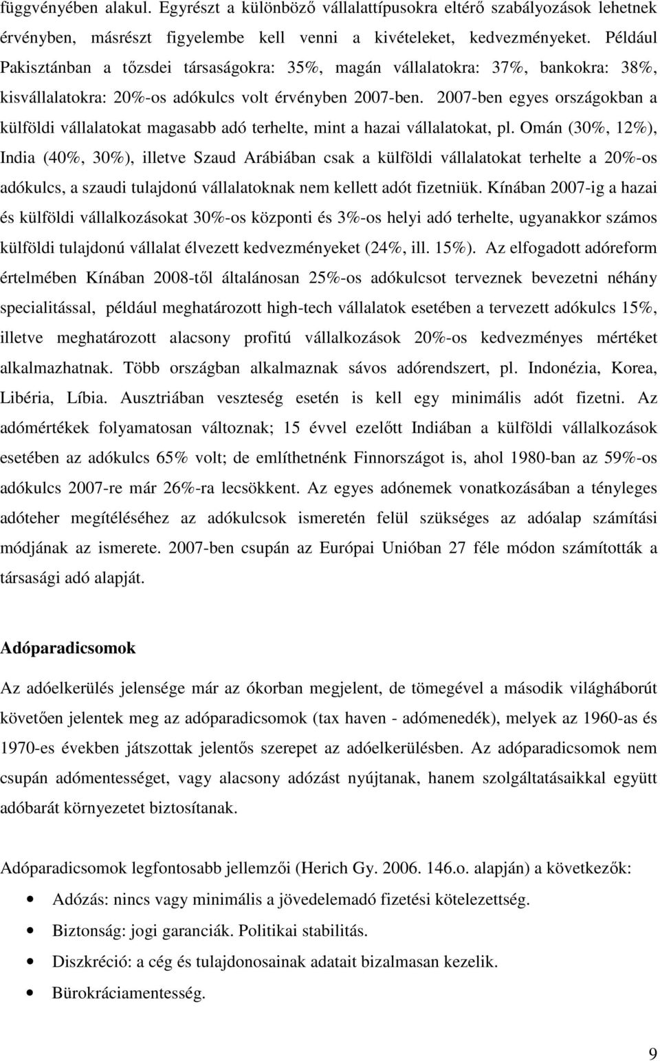 2007-ben egyes országokban a külföldi vállalatokat magasabb adó terhelte, mint a hazai vállalatokat, pl.