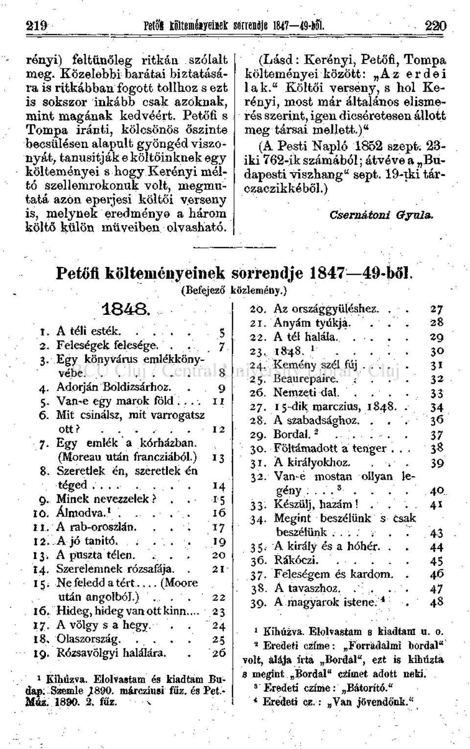 Petőfi s Tompa iránti, kölcsönös őszinte becsülésen alapult gyöngéd viszonyát; tanúsítják e költőinknek egj 7 költeményei s hogy Kerényi méltó szellemrokonuk volt, megmutatá azon eperjesi költői