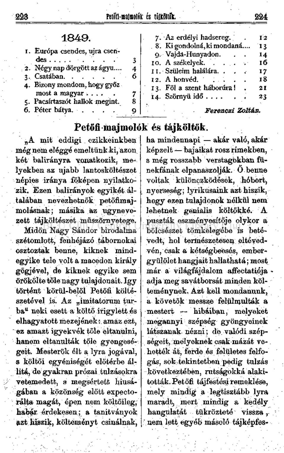 A mit eddigi czikkeinkben még nem eléggé emeltünkii, azon két balirányra vonatkozik, melyekben az ujabb lantosköltészet népies iránya fő'képon nyilatkozik.