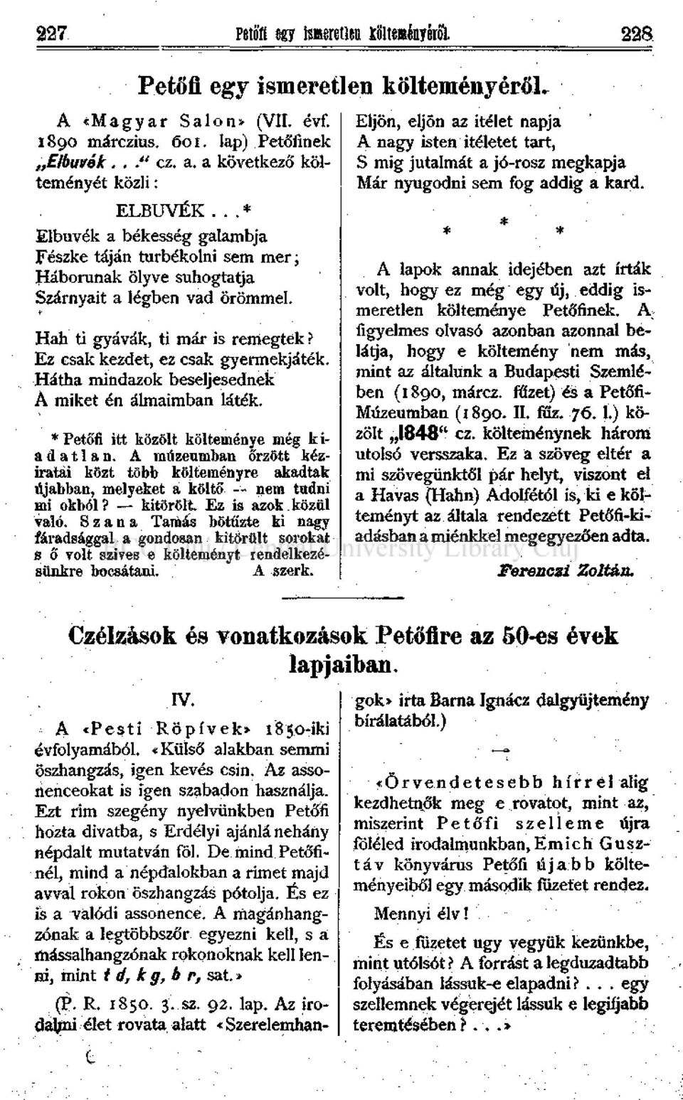 Ez csak kezdet, ez csak gyermekjáték. Hátha mindazok beseljesednek Á miket én álmaimban láték. * Petőfi itt közölt költeménye még k i- adatlan.