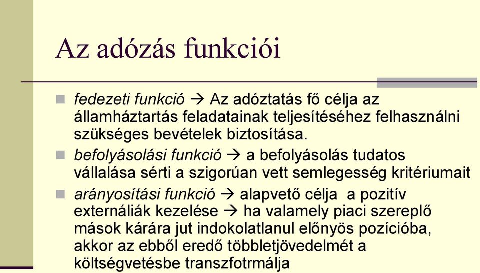 befolyásolási funkció a befolyásolás tudatos vállalása sérti a szigorúan vett semlegesség kritériumait arányosítási